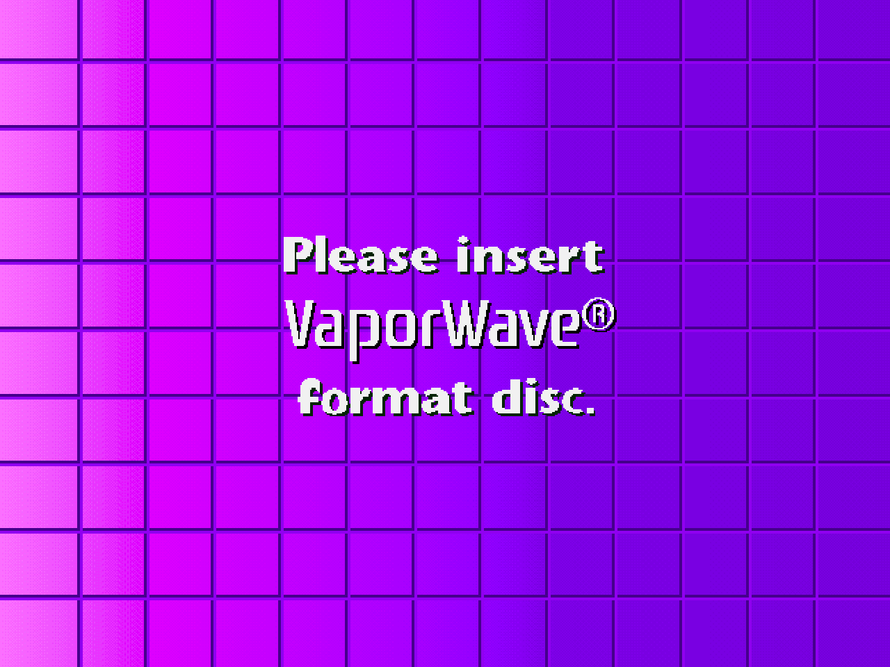Dithered pastel pink to indigo gradient tiles form an aesthetic background. In front; some white, shadowed text reads Please insert VaporWave® format disc.